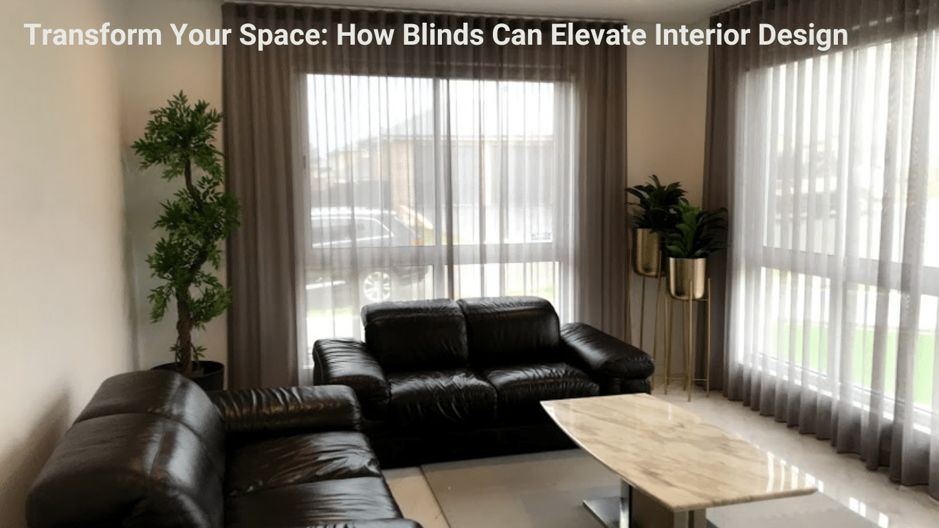 Transform Your Space: How Blinds Can Elevate Interior Design