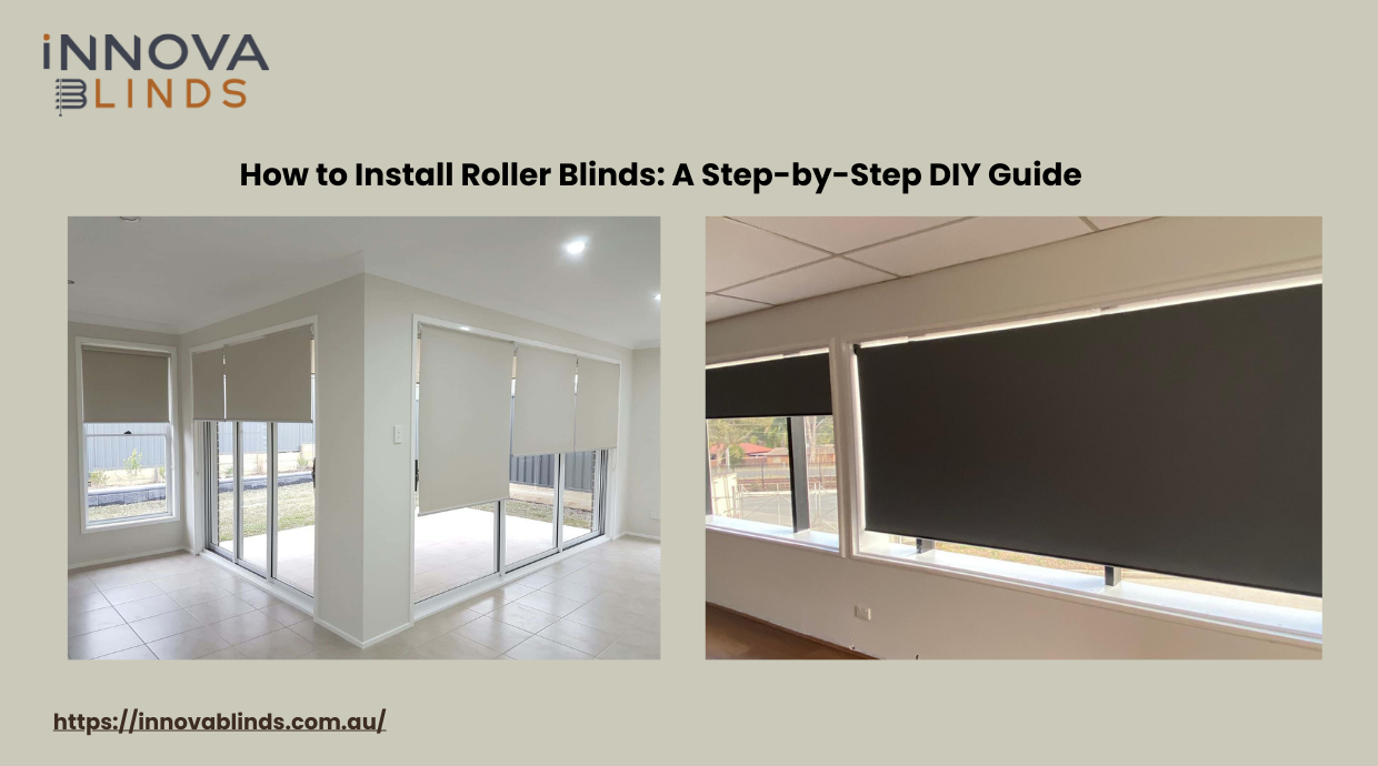 How to Install Roller Blinds: A Step-by-Step DIY Guide