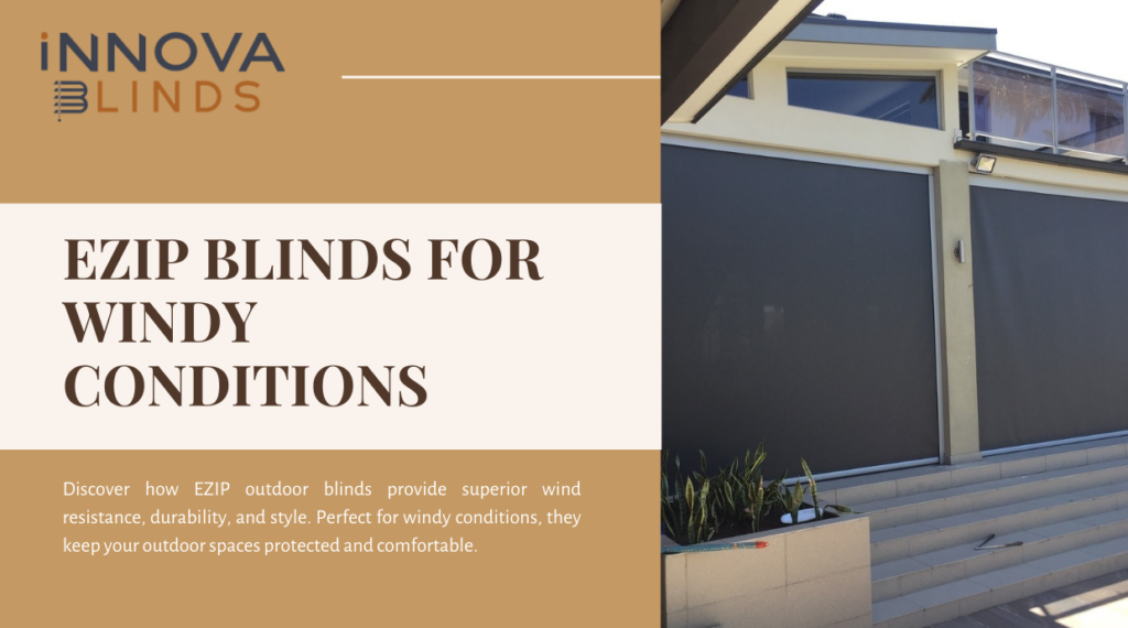 Choose EZIP Blinds for Windy Conditions